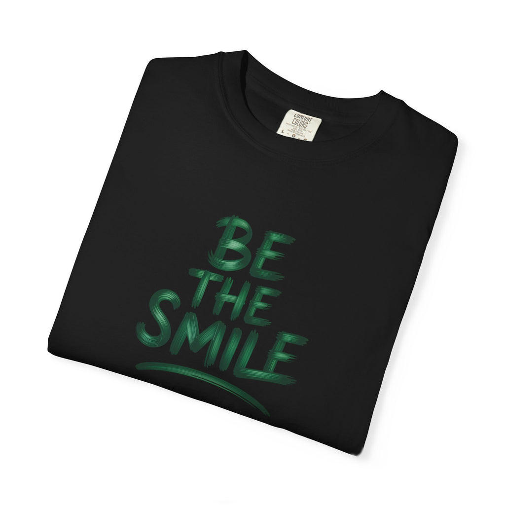 Be the Smile T-Shirt — Positive Message Garment-Dyed Tee