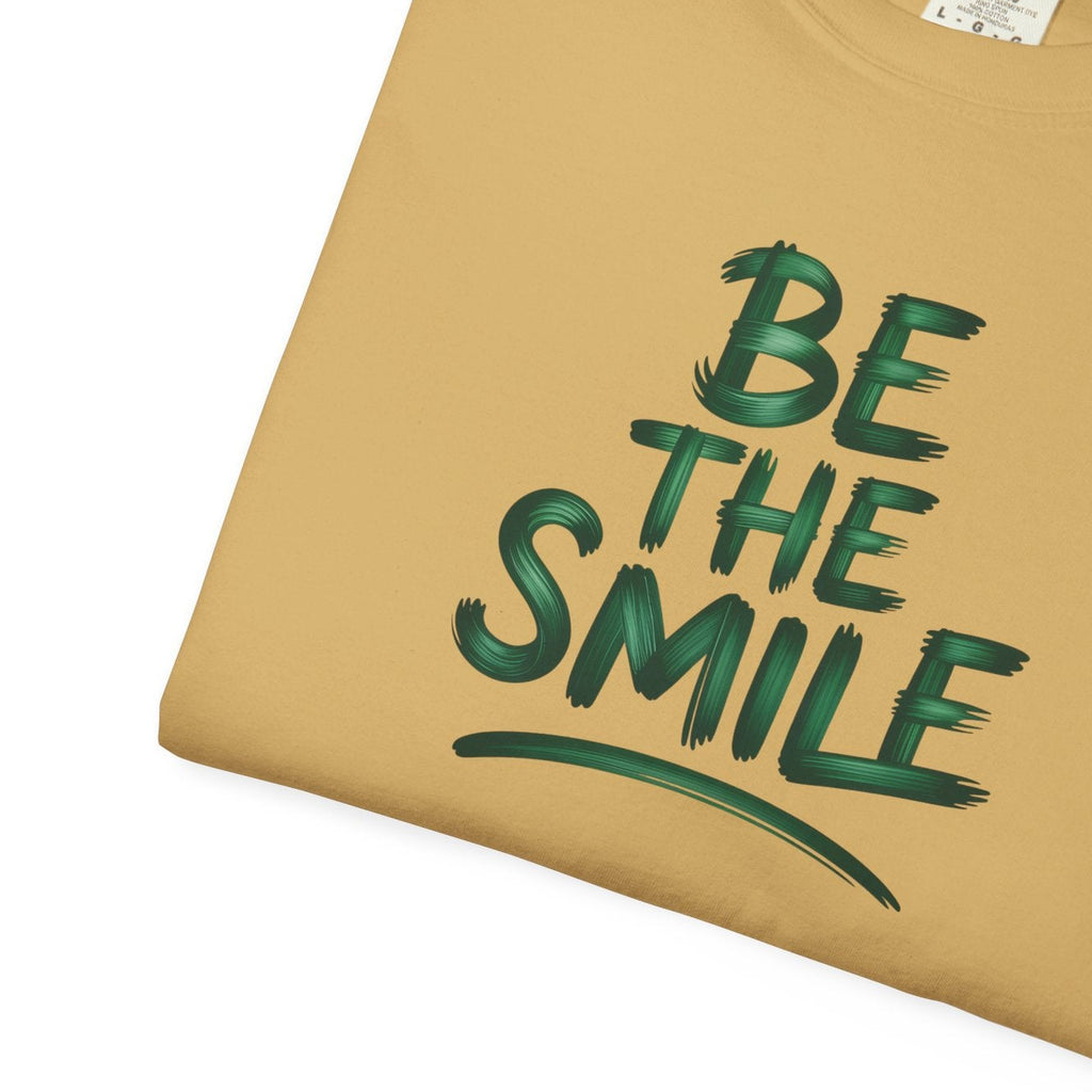 Be the Smile T-Shirt — Positive Message Garment-Dyed Tee