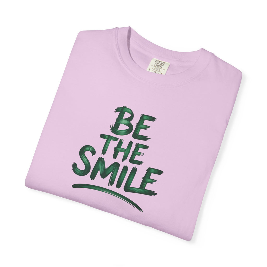 Be the Smile T-Shirt — Positive Message Garment-Dyed Tee