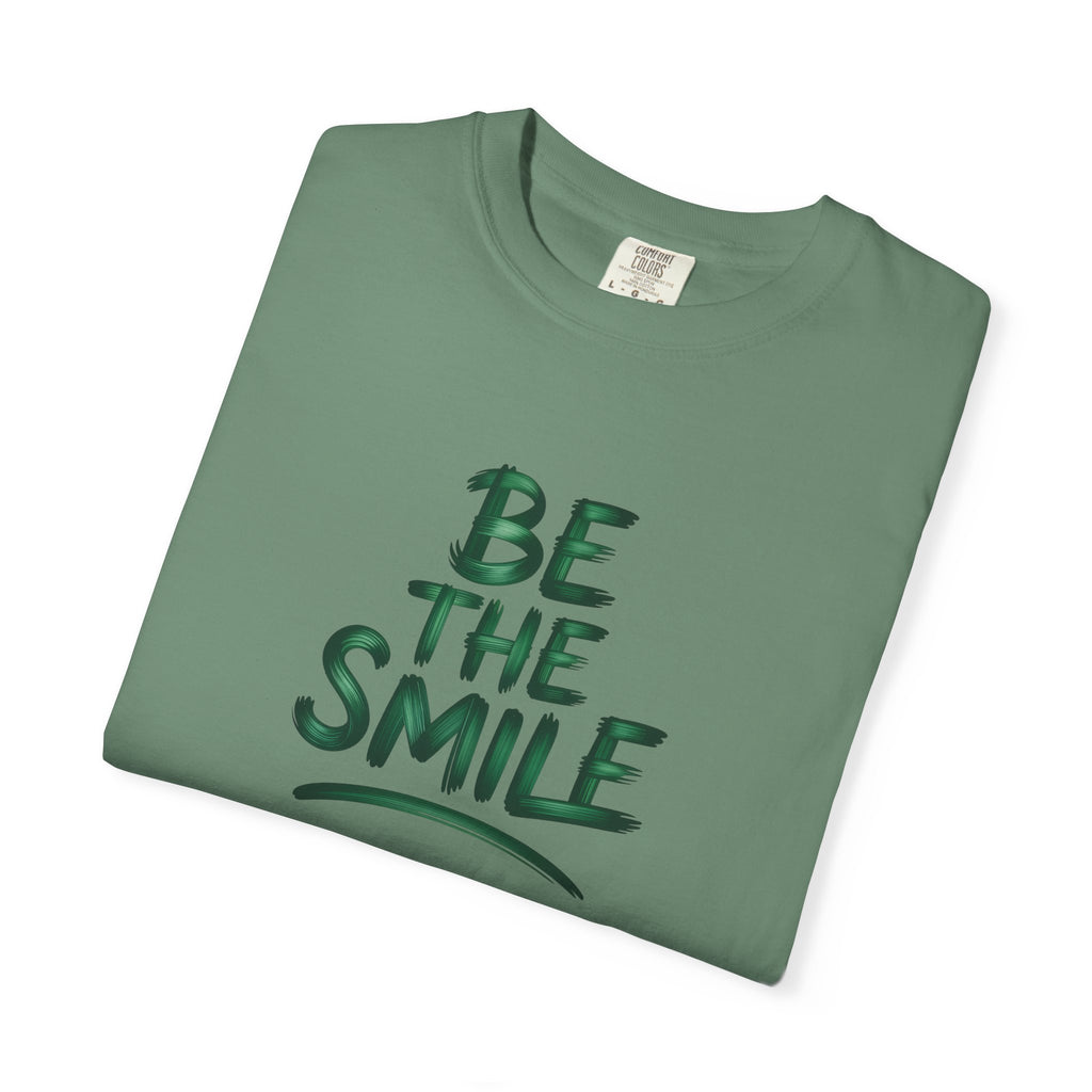 Be the Smile T-Shirt — Positive Message Garment-Dyed Tee