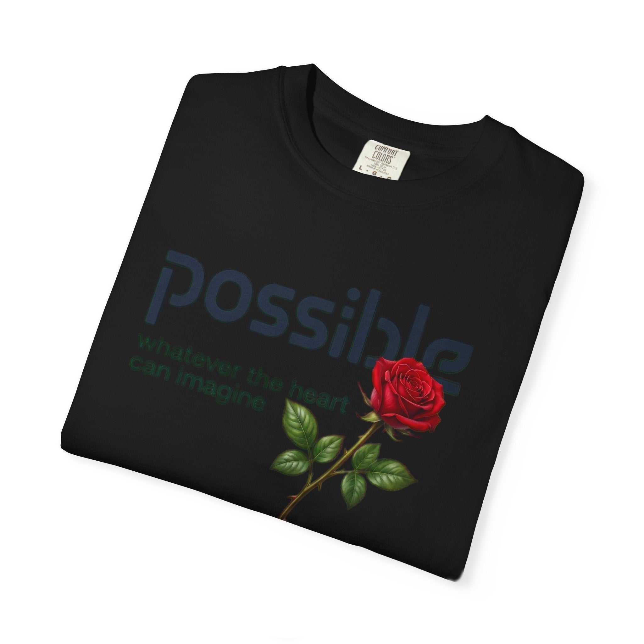 "Everything the heart can imagine is... Possible." Garment-Dyed T-Shirt — Premium Streetwear