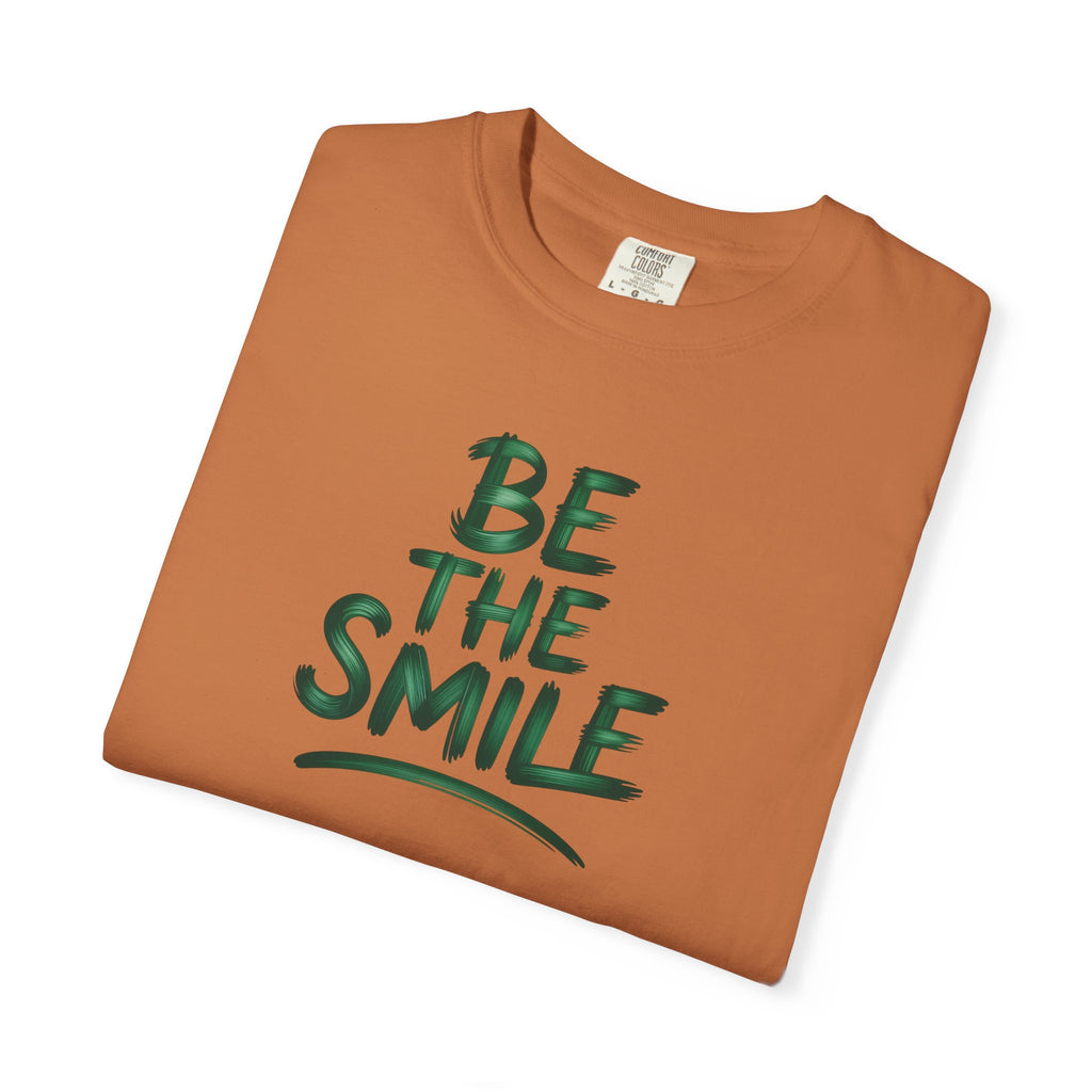 Be the Smile T-Shirt — Positive Message Garment-Dyed Tee