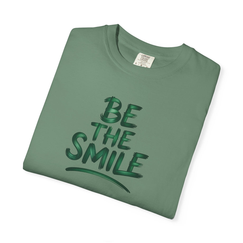 Be the Smile T-Shirt — Positive Message Garment-Dyed Tee